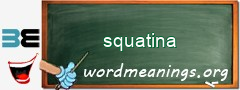 WordMeaning blackboard for squatina